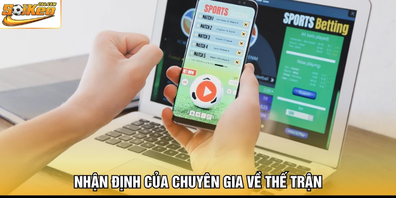 Nhận định của chuyên gia về thế trận