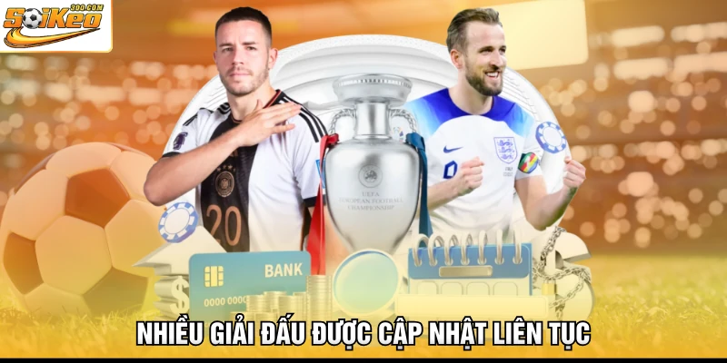 Nhiều giải đấu được cập nhật liên tục