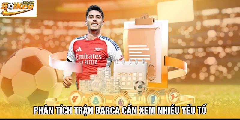 Phân tích trận Barca cần xem nhiều yếu tố