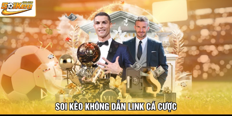 Soi Kèo không dẫn link cá cược