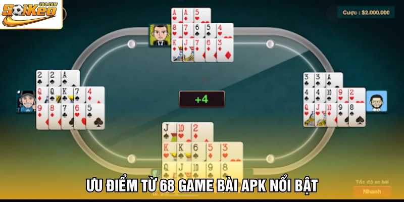 Ưu điểm từ 68 game bài apk nổi bật